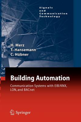 Building Automation: Communication Systems with EIB/KNX, LON and BACnet - Signals and Communication Technology (Hardback)