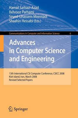 Advances in Computer Science and Engineering: 13th International CSI Computer Conference, CSICC 2008 Kish Island, Iran, March 9-11, 2008 Revised Selected Papers - Communications in Computer and Information Science 6 (Paperback)