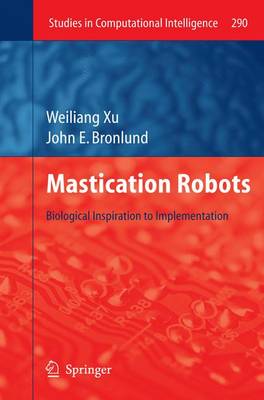 Mastication Robots: Biological Inspiration to Implementation - Studies in Computational Intelligence 290 (Hardback)