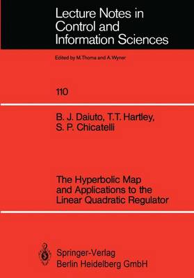 The Hyperbolic Map and Applications to the Linear Quadratic Regulator - Lecture Notes in Control and Information Sciences 110 (Paperback)
