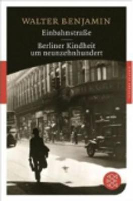 Einbahnstrasse/Berliner Kindheit Um Neunzehnhundert (Paperback)