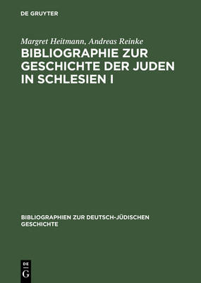 Bibliographie Zur Geschichte Der Juden in Schlesien I: Ein Gemeinschaftsprojekt Des Salomon-Ludwig-Steinheim-Instituts Und Der Historischen Kommission Zu Berlin - Bibliographien Zur Deutsch-Ja1/4dischen Geschichte 6 (Hardback)