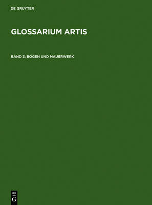 Bogen Und Mauerwerk: Systematisches Fachwoerterbuch - Glossarium Artis Bd. 3 3 (Hardback)