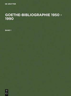 Goethe-Bibliographie 1950 - 1990 (Hardback)
