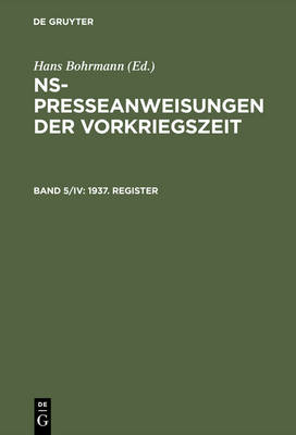 Ns-Presseanweisungen Der Vorkriegszeit, Band 5/IV, 1937. Register (Hardback)