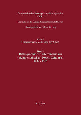 sterreichische Retrospektive Bibliographie, Band 1, Bibliographie Der sterreichischen (Nichtperiodischen) Neuen Zeitungen 1492-1705 (Hardback)