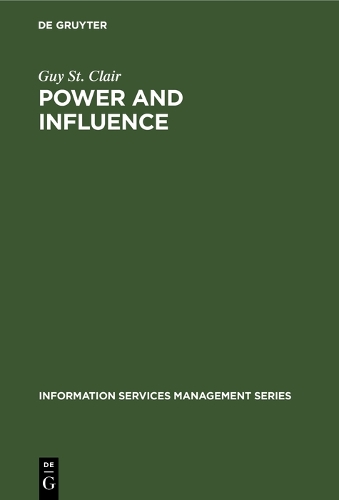 Power and Influence: Enhancing Information Services within the Organization - Information Services Management Series (Hardback)