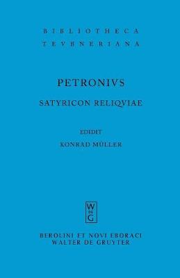 Satyricon Reliquiae - Bibliotheca Scriptorum Graecorum Et Romanorum Teubneriana (Paperback)
