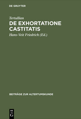 de Exhortatione Castitatis - Beitr ge Zur Altertumskunde 2 (Hardback)