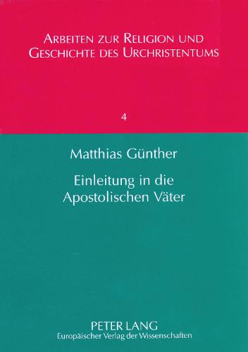 Einleitung in Die Apostolischen Vaeter - Arbeiten Zur Religion Und Geschichte Des Urchristentums / St 4 (Paperback)