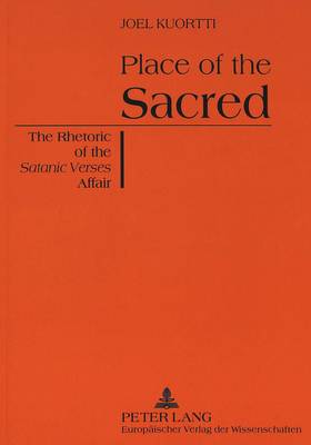 Place of the Sacred: Rhetoric of the "Satanic Verses" Affair (Paperback)
