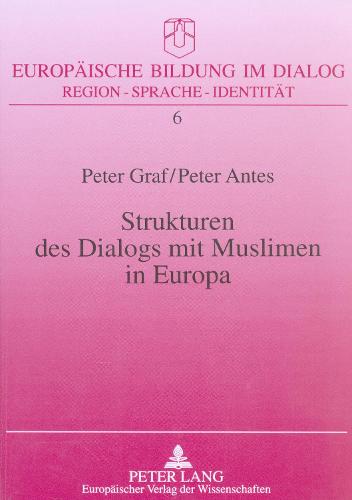 Strukturen Des Dialogs Mit Muslimen in Europa - Europaeische Bildung Im Dialog 6 (Paperback)
