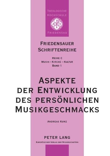 Aspekte der Entwicklung des persoenlichen Musikgeschmacks - Friedensauer Schriftenreihe 1 (Paperback)