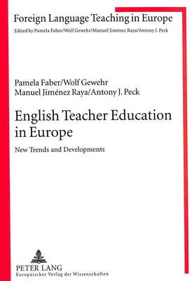 English Teacher Education in Europe: New Trends and Developments - Foreign Language Teaching in Europe v. 1 (Paperback)