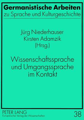 Wissenschaftssprache Und Umgangssprache Im Kontakt - Studien Zum Internationalen, Europaischen Und Offentlichen R 38 (Paperback)