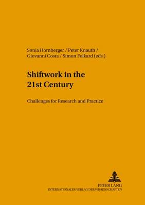 Shiftwork in the 21st Century: Challenges for Research and Practice - Arbeitswissenschaft in Der Betrieblichen Praxis 17 (Paperback)
