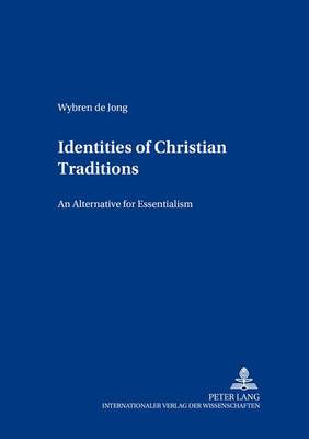Identities of Christian Traditions: an Alternative for Essentialism - Contributions to Philosophical Theology 5 (Paperback)