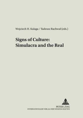 Signs of Culture: Simulacra and the Real - Literary & Cultural Theory 7 (Paperback)