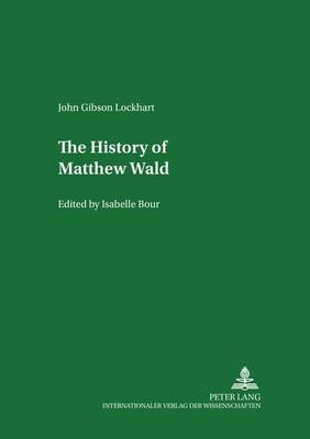 The History of Matthew Wald - Scottish Studies International - Publications of the Scottish Studies Centre, Johannes Gutenberg-Universitat Mainz in Germersheim 30 (Paperback)