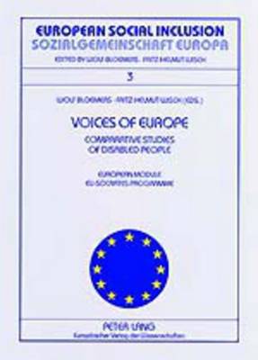 Voices of Europe Comparative Studies of Disabled People Stimmen Europas Vergleichsstudien von Selbsteinschaetzungen Behinderter Menschen: European Module - EU-Socrates Programme - European Social Inclusion/Sozialgemeinschaft Europa 3 (Paperback)