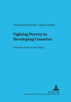 Fighting Poverty in Developing Countries: Principles for Economic Policy - Schriften Zur Internationalen entwicklungs- Und Umweltforschung 1 (Paperback)