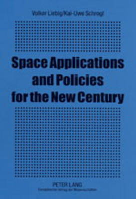 Space Applications and Policies for the New Century: The Impact of the Third United Nations Conference on the Exploration and Peaceful Uses of Outer Space (UNISPACE III) 1999 (Paperback)