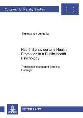 Health Behaviour and Health Promotion in a Public Health Psychology: Theoretical Issues and Empirical Findings - Europaische Hochschulschriften / European University Studies / Publications Universitaires Europeennes Reihe 6: Psychologie / Series 6: Psychology / Serie 6: Psychologie 672 (Paperback)