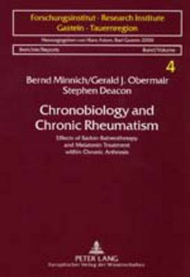 Chronobiology and Chronic Rheumatism: Effects of Radon-Balneotherapy and Melatonin Treatment within Chronic Arthrosis - Reports of the Research Institute / Berichte Des Forschungsinstituts Gastein-Tauernregion 4 (Paperback)