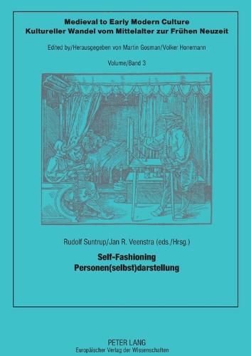 Self-Fashioning Personen(Selbst)Darstellung: v. 3 - Medieval to Early Modern Culture/Kultureller Wandel vom Mittelalter zur Fruhen Neuzeit 3 (Paperback)