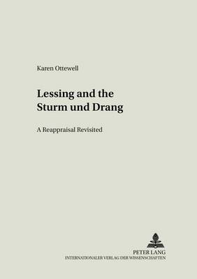 Lessing and the Sturm Und Drang: A Reappraisal Revisited - Europaische Aufklarung in Literatur Und Sprache 14 (Paperback)