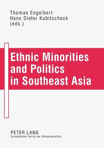 Ethnic Minorities and Politics in Southeast Asia (Paperback)