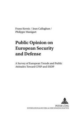 Public Opinion on European Security and Defense: A Survey of European Trends and Public Attitudes Toward CFSP and ESDP - Studies for Military Pedagogy, Military Science & Security Policy 7 (Paperback)