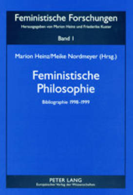 Feministische Philosophie: Bibliographie 1998-1999 - Feministische Forschungen 1 (Paperback)