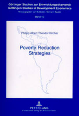 Poverty Reduction Strategies: A Comparative Study Applied to Empirical Research - Gottinger Studien zur Entwicklungsokonomik Gottingen Studies in Development Economics 10 (Paperback)
