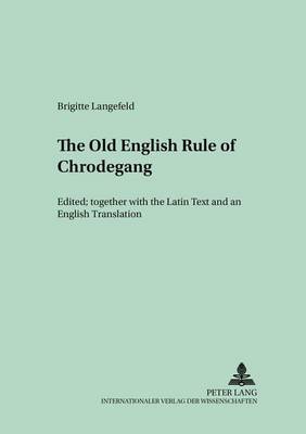The Old English Version of the Enlarged Rule of Chrodegang - Munchener Universitatsschriften Texte und Untersuchungen zur Englischen Philologie 26 (Paperback)