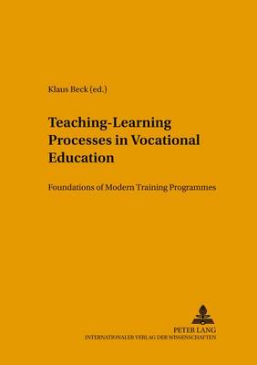Teaching-learning Processes in Vocational Education: Foundations of Modern Training Programmes - Konzepte des Lehrens und Lernens 5 (Paperback)