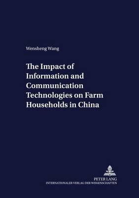 The Impact of Information and Communication Technologies on Farm Households in China - Development Economics & Policy 29 (Paperback)