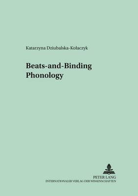 Beats-and-Binding Phonology - Polish Studies in English Language & Literature 7 (Paperback)