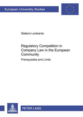Regulatory Competition in Company Law in the European Community: Prerequisites and Limits - Europaische Hochschulschriften Reihe 5: Volks- und Betriebswirtschaft 2919 (Paperback)
