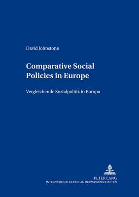 Comparative Social Policies in Europe / Vergleichende Sozialpolitik in Europa: v. 8 (Paperback)