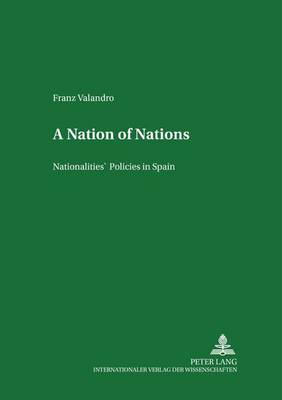 A Nation of Nations: Nationalities' Policies in Spain - Minderheiten und Minderheitenpolitik in Europa 2 (Paperback)