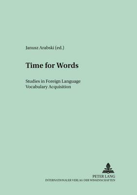 Time for Words: Studies in Foreign Language Vocabulary Acquisition - Polish Studies in English Language & Literature 6 (Paperback)