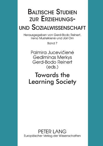 Towards the Learning Society: Educational Issues - Baltische Studien zur Erziehungs- Und Sozialwissenschaft 7 (Paperback)