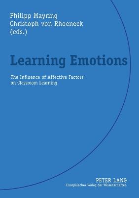 Learning Emotions: The Influence of Affective Factors on Classroom Learning (Paperback)