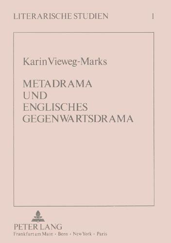 Metadrama Und Englisches Gegenwartsdrama - Literarische Studien / Literary Studies 1 (Paperback)