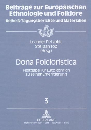 Dona Folcloristica: Festgabe Fuer Lutz Roehrich Zu Seiner Emeritierung - Beitraege Zur Europaeischen Ethnologie Und Folklore 3 (Hardback)