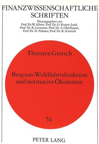 Bergson-Wohlfahrtsfunktion Und Normative Oekonomie - Finanzwissenschaftliche Schriften 54 (Paperback)