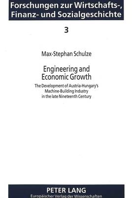 Engineering and Economic Growth: Development of Austria-Hungary's Machine Building Industry in the Late Nineteenth Century (Paperback)