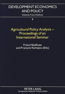 Agricultural Policy Analysis: Proceedings of an International Seminar Held at the University of Dschang, Cameroon on May 26 and 27, 1994 - Development Economics & Policy v. 4 (Paperback)