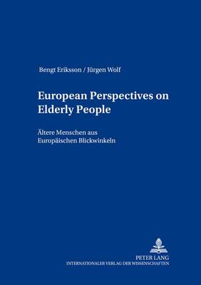 European Perspectives on Elderly People Aeltere Menschen Aus Europaeischen Blickwinkeln - European Social Inclusion/Sozialgemeinschaft Europa 12 (Paperback)